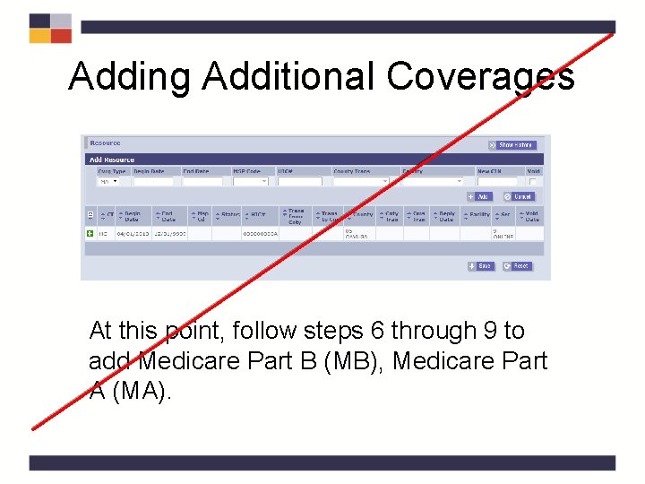 Adding Additional Coverages At this point, follow steps 6 through 9 to add Medicare Adding Additional Coverages At this point, follow steps 6 through 9 to add Medicare