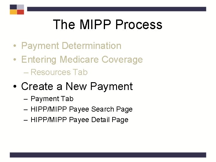 The MIPP Process • Payment Determination • Entering Medicare Coverage – Resources Tab • The MIPP Process • Payment Determination • Entering Medicare Coverage – Resources Tab •