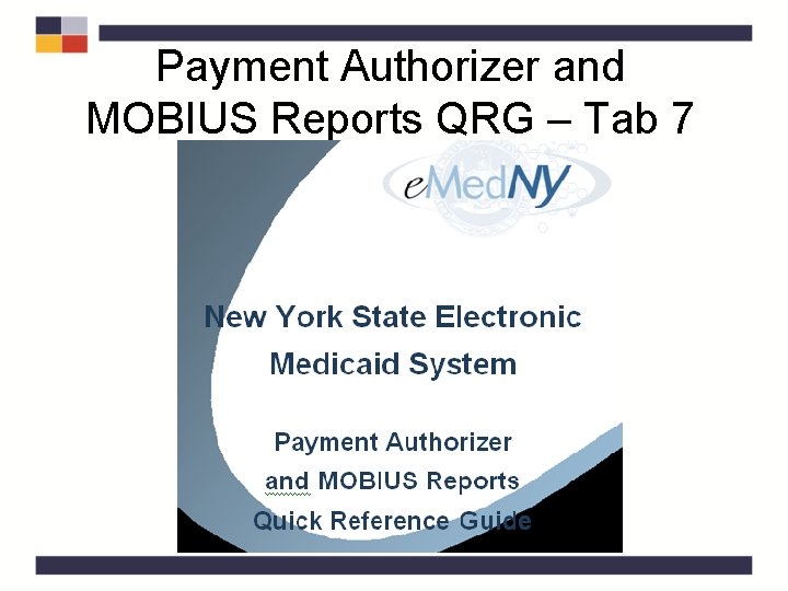 Payment Authorizer and MOBIUS Reports QRG – Tab 7 Payment Authorizer and MOBIUS Reports QRG – Tab 7