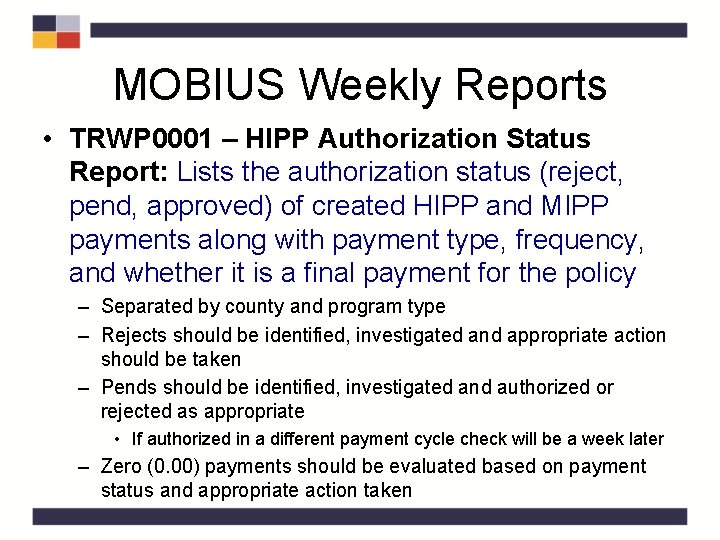 MOBIUS Weekly Reports • TRWP 0001 – HIPP Authorization Status Report: Lists the authorization MOBIUS Weekly Reports • TRWP 0001 – HIPP Authorization Status Report: Lists the authorization