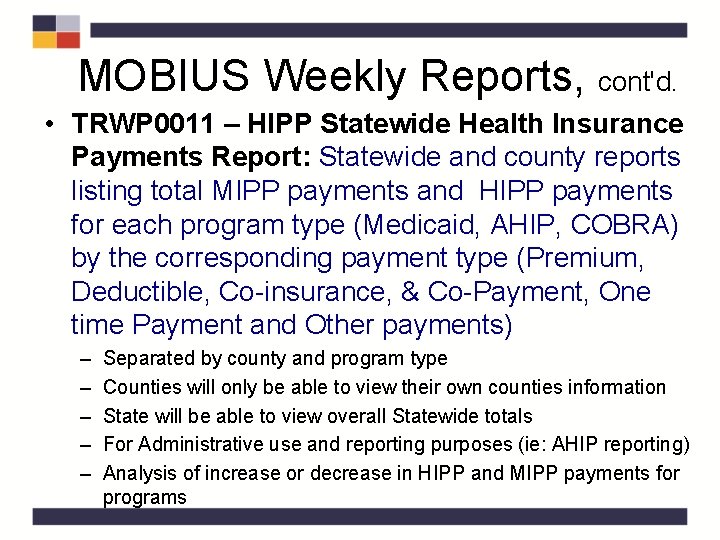MOBIUS Weekly Reports, cont'd. • TRWP 0011 – HIPP Statewide Health Insurance Payments Report: MOBIUS Weekly Reports, cont'd. • TRWP 0011 – HIPP Statewide Health Insurance Payments Report:
