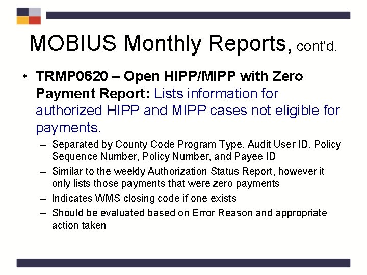 MOBIUS Monthly Reports, cont'd. • TRMP 0620 – Open HIPP/MIPP with Zero Payment Report: MOBIUS Monthly Reports, cont'd. • TRMP 0620 – Open HIPP/MIPP with Zero Payment Report: