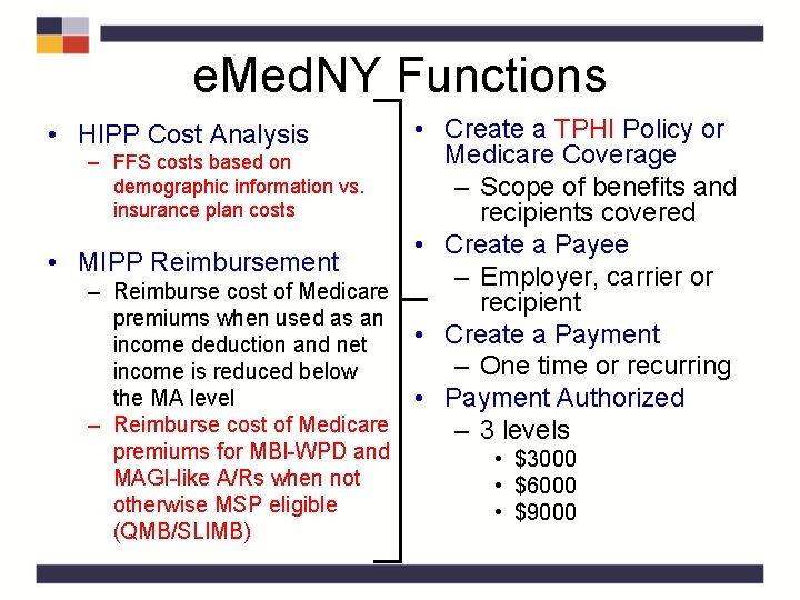 e. Med. NY Functions • Create a TPHI Policy or Medicare Coverage – FFS e. Med. NY Functions • Create a TPHI Policy or Medicare Coverage – FFS