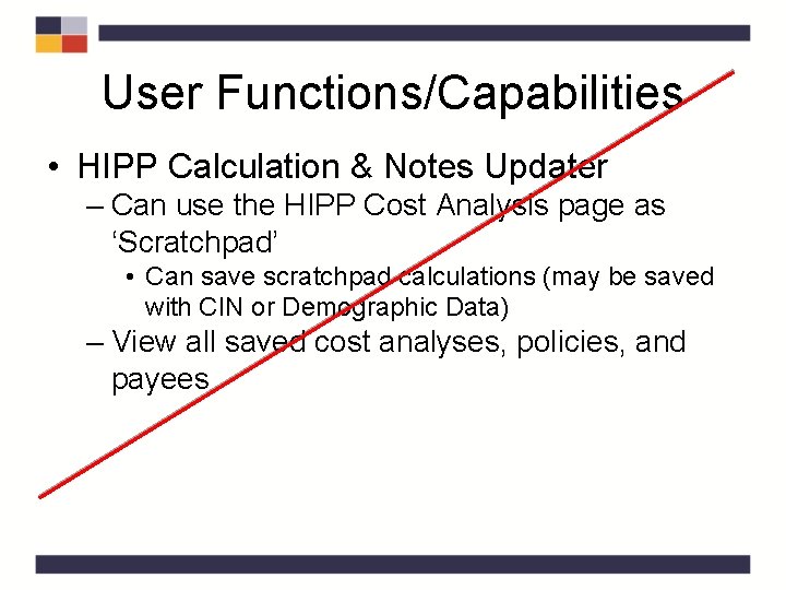 User Functions/Capabilities • HIPP Calculation & Notes Updater – Can use the HIPP Cost User Functions/Capabilities • HIPP Calculation & Notes Updater – Can use the HIPP Cost