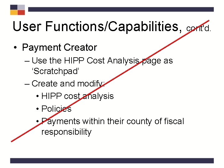 User Functions/Capabilities, cont'd. • Payment Creator – Use the HIPP Cost Analysis page as User Functions/Capabilities, cont'd. • Payment Creator – Use the HIPP Cost Analysis page as