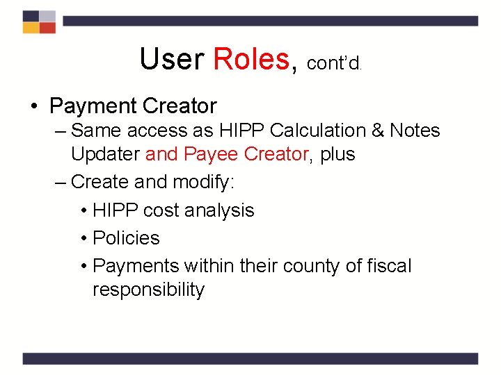 User Roles, cont’d . • Payment Creator – Same access as HIPP Calculation & User Roles, cont’d . • Payment Creator – Same access as HIPP Calculation &