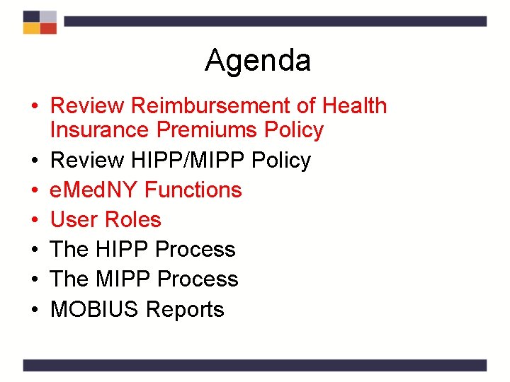 Agenda • Review Reimbursement of Health Insurance Premiums Policy • Review HIPP/MIPP Policy Agenda • Review Reimbursement of Health Insurance Premiums Policy • Review HIPP/MIPP Policy