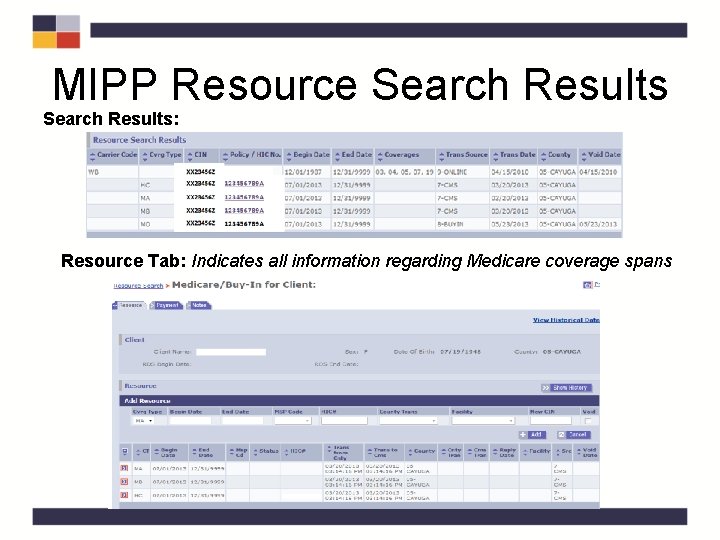 MIPP Resource Search Results: Resource Tab: Indicates all information regarding Medicare coverage spans MIPP Resource Search Results: Resource Tab: Indicates all information regarding Medicare coverage spans
