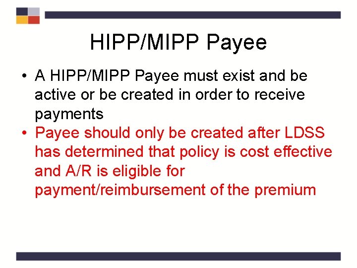 HIPP/MIPP Payee • A HIPP/MIPP Payee must exist and be active or be created HIPP/MIPP Payee • A HIPP/MIPP Payee must exist and be active or be created