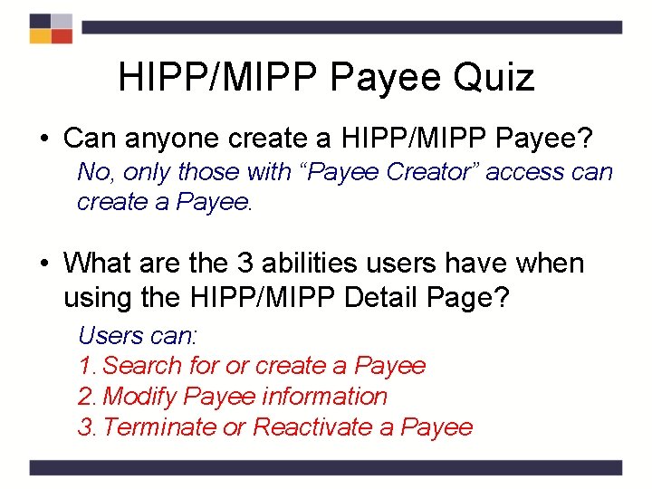 HIPP/MIPP Payee Quiz • Can anyone create a HIPP/MIPP Payee? No, only those with HIPP/MIPP Payee Quiz • Can anyone create a HIPP/MIPP Payee? No, only those with