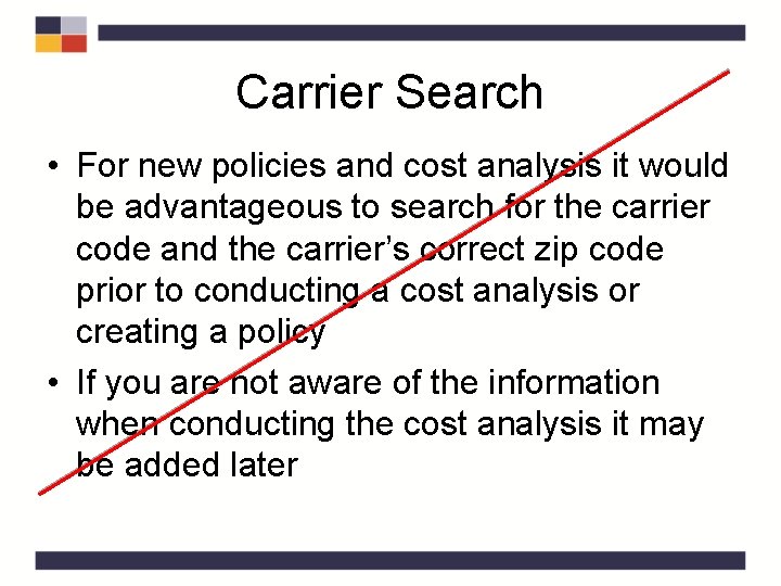 Carrier Search • For new policies and cost analysis it would be advantageous to Carrier Search • For new policies and cost analysis it would be advantageous to