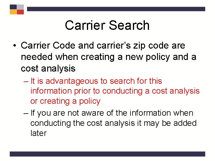 Carrier Search • Carrier Code and carrier’s zip code are needed when creating a Carrier Search • Carrier Code and carrier’s zip code are needed when creating a