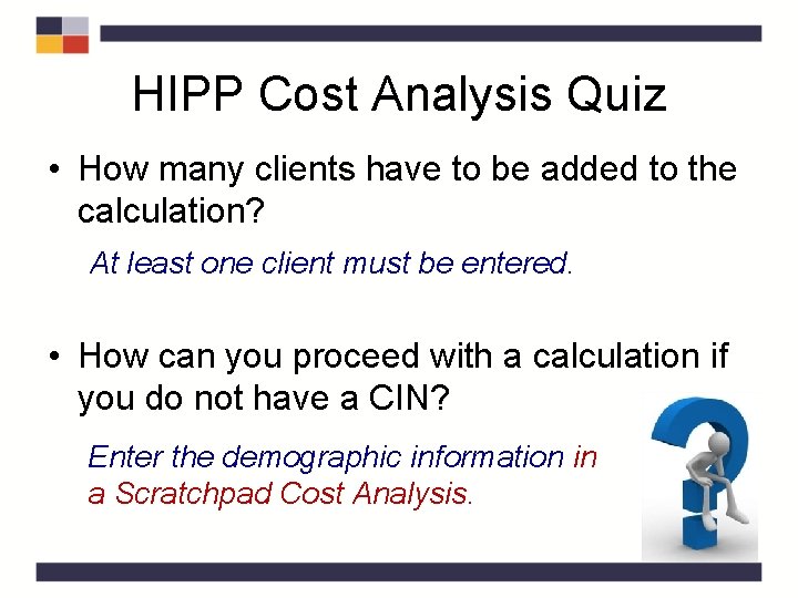 HIPP Cost Analysis Quiz • How many clients have to be added to the HIPP Cost Analysis Quiz • How many clients have to be added to the