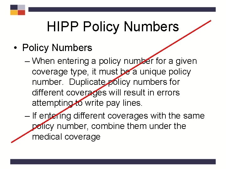 HIPP Policy Numbers • Policy Numbers – When entering a policy number for a HIPP Policy Numbers • Policy Numbers – When entering a policy number for a