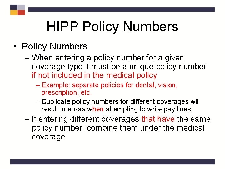 HIPP Policy Numbers • Policy Numbers – When entering a policy number for a HIPP Policy Numbers • Policy Numbers – When entering a policy number for a