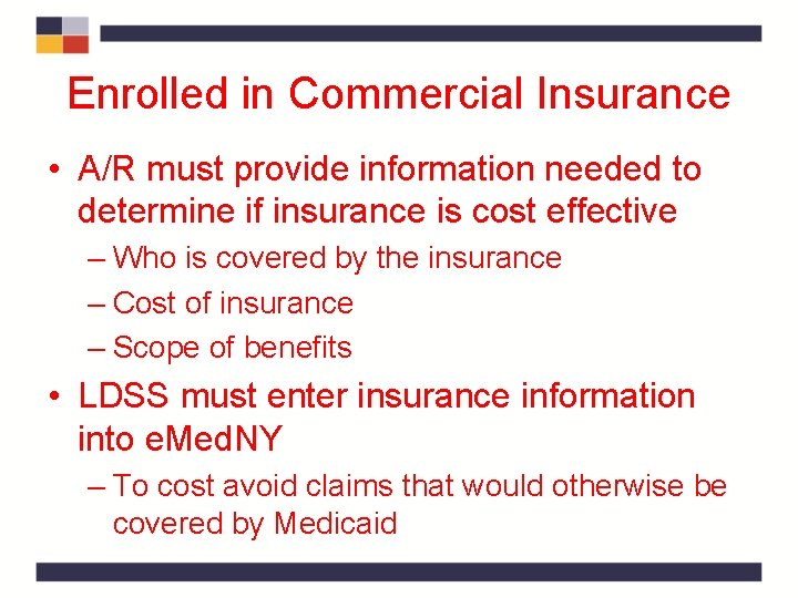 Enrolled in Commercial Insurance • A/R must provide information needed to determine if insurance Enrolled in Commercial Insurance • A/R must provide information needed to determine if insurance