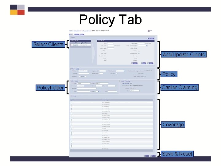 Policy Tab Select Clients Add/Update Clients Policyholder Carrier Claiming Coverage Save & Reset Policy Tab Select Clients Add/Update Clients Policyholder Carrier Claiming Coverage Save & Reset