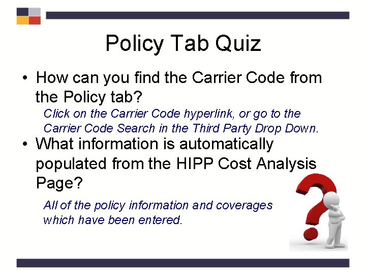 Policy Tab Quiz • How can you find the Carrier Code from the Policy Policy Tab Quiz • How can you find the Carrier Code from the Policy