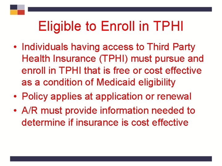 Eligible to Enroll in TPHI • Individuals having access to Third Party Health Insurance Eligible to Enroll in TPHI • Individuals having access to Third Party Health Insurance