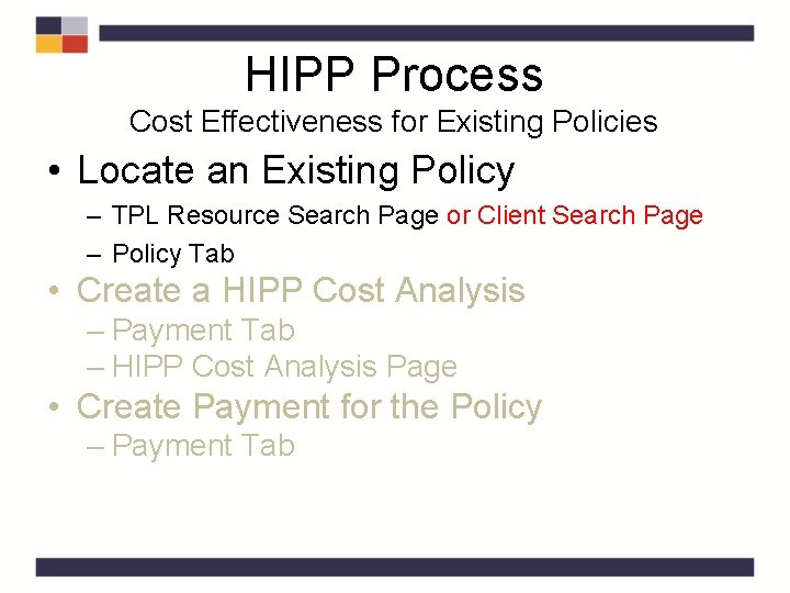 HIPP Process Cost Effectiveness for Existing Policies • Locate an Existing Policy – TPL HIPP Process Cost Effectiveness for Existing Policies • Locate an Existing Policy – TPL