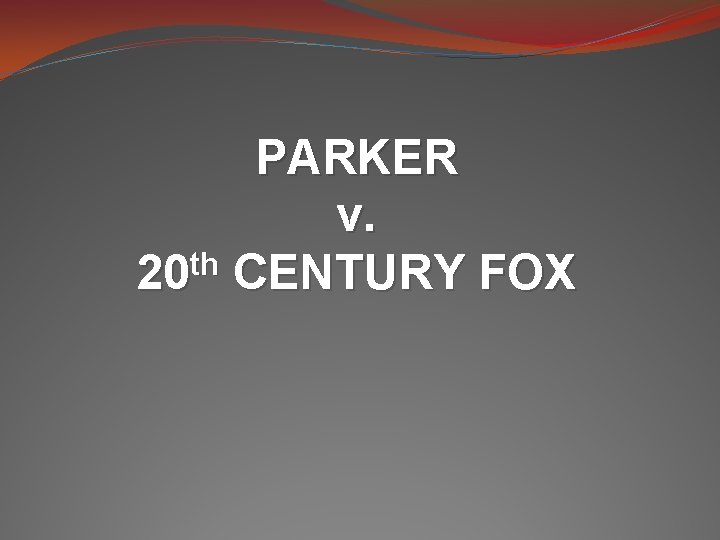 PARKER v. th 20 CENTURY FOX 