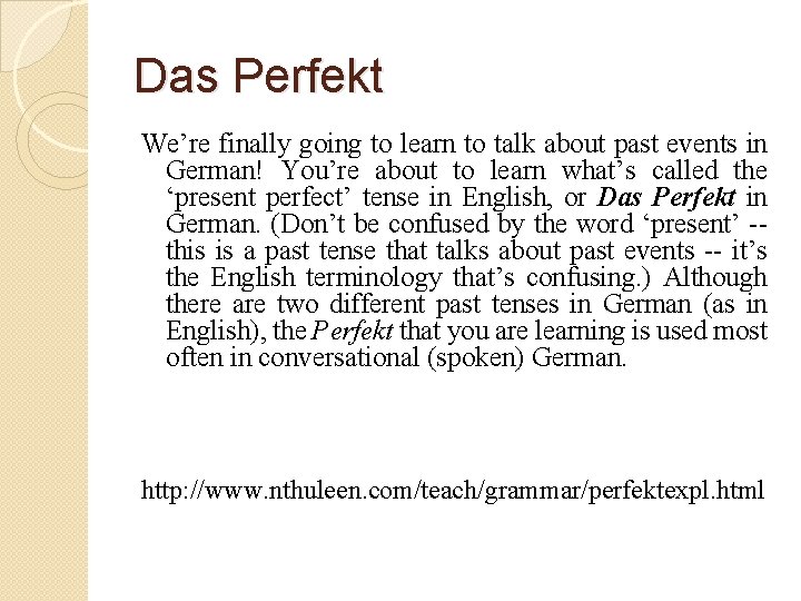 Das Perfekt We’re finally going to learn to talk about past events in German!