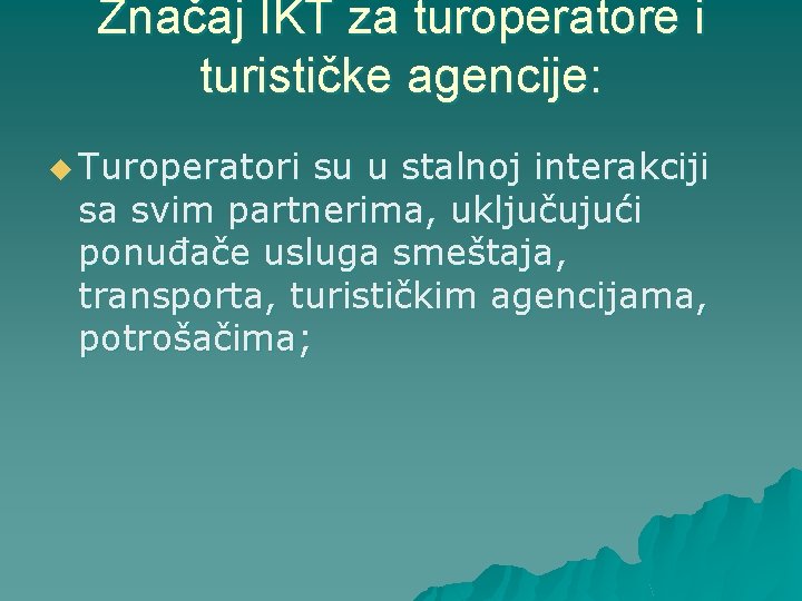 Značaj IKT za turoperatore i turističke agencije: u Turoperatori su u stalnoj interakciji sa