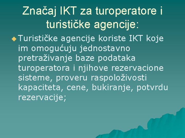 Značaj IKT za turoperatore i turističke agencije: u Turističke agencije koriste IKT koje im