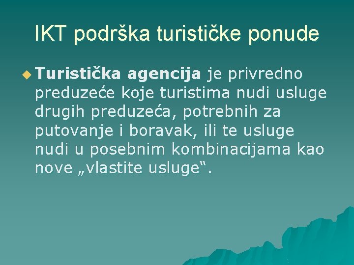 IKT podrška turističke ponude u Turistička agencija je privredno preduzeće koje turistima nudi usluge