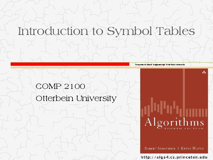 Introduction to Symbol Tables Computer Science Engineering Otterbein University COMP 2100 Otterbein University 