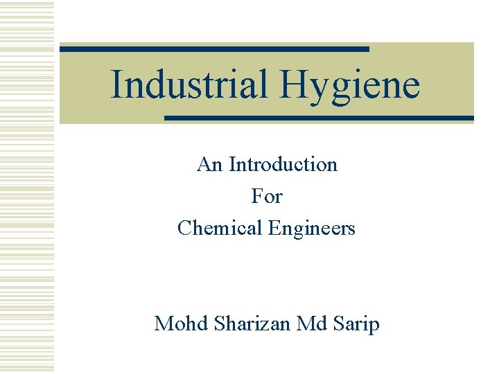 Industrial Hygiene An Introduction For Chemical Engineers Mohd Sharizan Md Sarip 