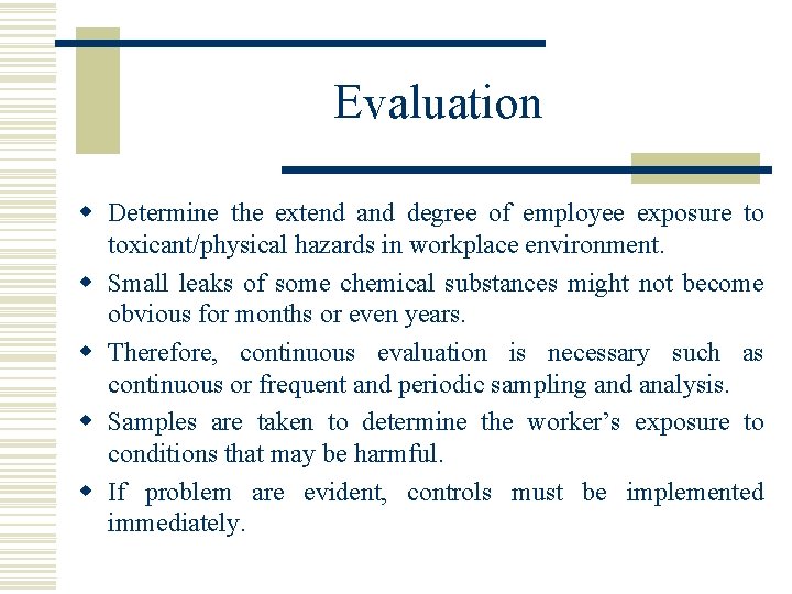 Evaluation w Determine the extend and degree of employee exposure to toxicant/physical hazards in