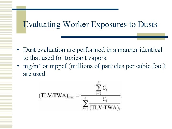 Evaluating Worker Exposures to Dusts • Dust evaluation are performed in a manner identical