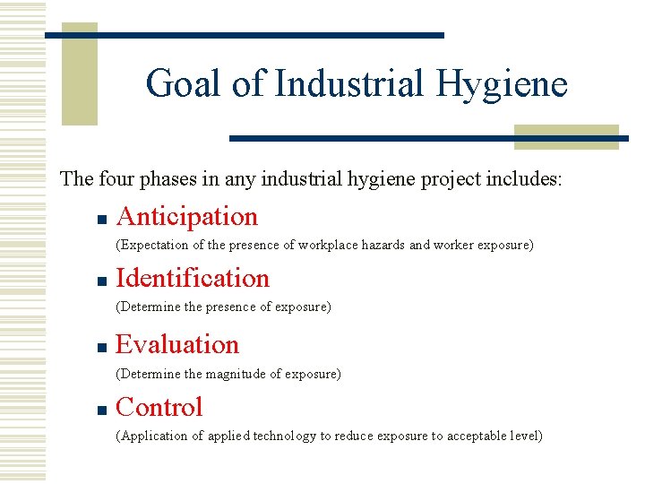 Goal of Industrial Hygiene The four phases in any industrial hygiene project includes: n