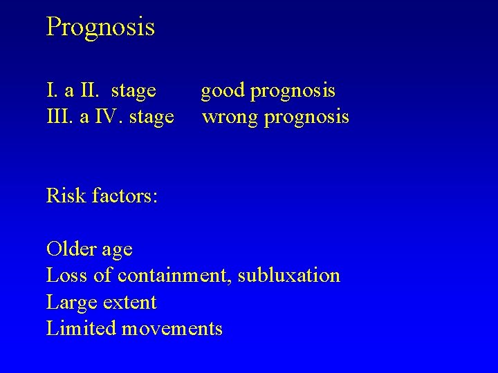 Prognosis I. a II. stage III. a IV. stage good prognosis wrong prognosis Risk