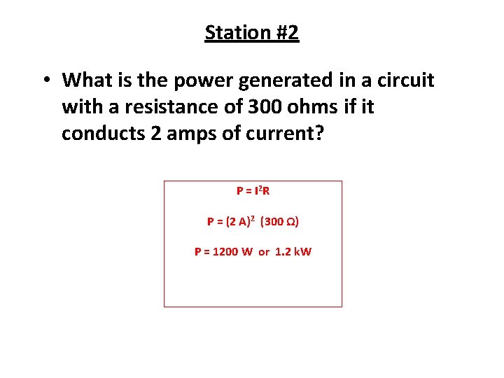 Station #2 • What is the power generated in a circuit with a resistance Station #2 • What is the power generated in a circuit with a resistance