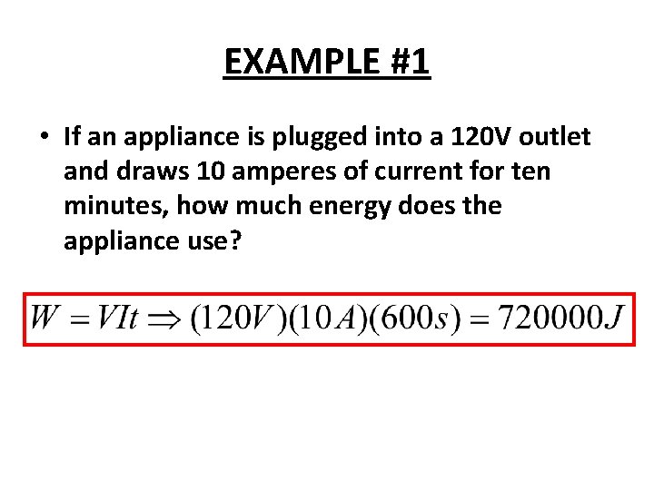 EXAMPLE #1 • If an appliance is plugged into a 120 V outlet and EXAMPLE #1 • If an appliance is plugged into a 120 V outlet and