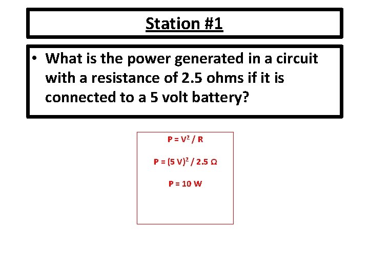 Station #1 • What is the power generated in a circuit with a resistance Station #1 • What is the power generated in a circuit with a resistance