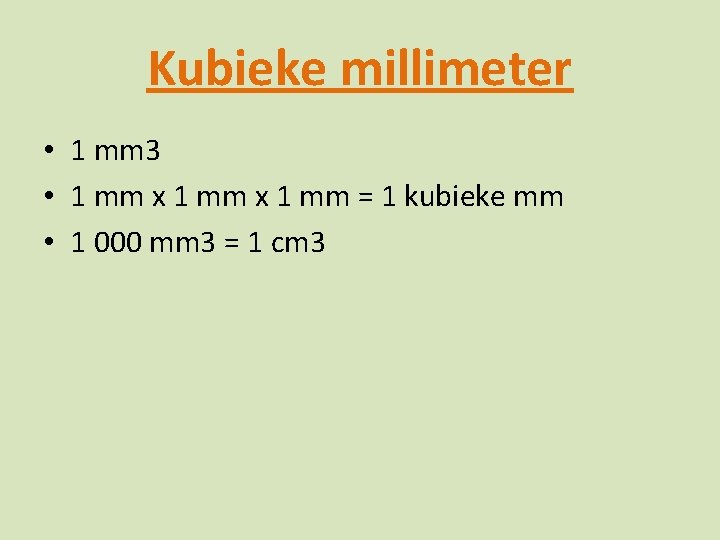 Kubieke millimeter • 1 mm 3 • 1 mm x 1 mm = 1