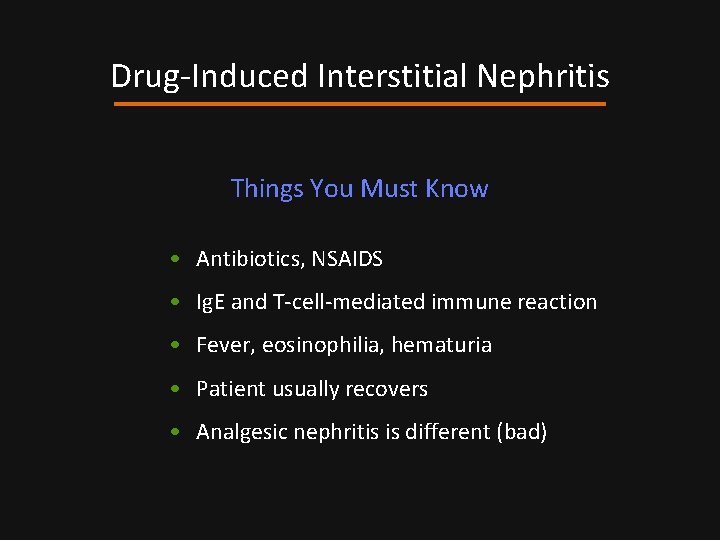 Drug-Induced Interstitial Nephritis Things You Must Know • Antibiotics, NSAIDS • Ig. E and