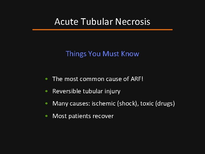 Acute Tubular Necrosis Things You Must Know • The most common cause of ARF!