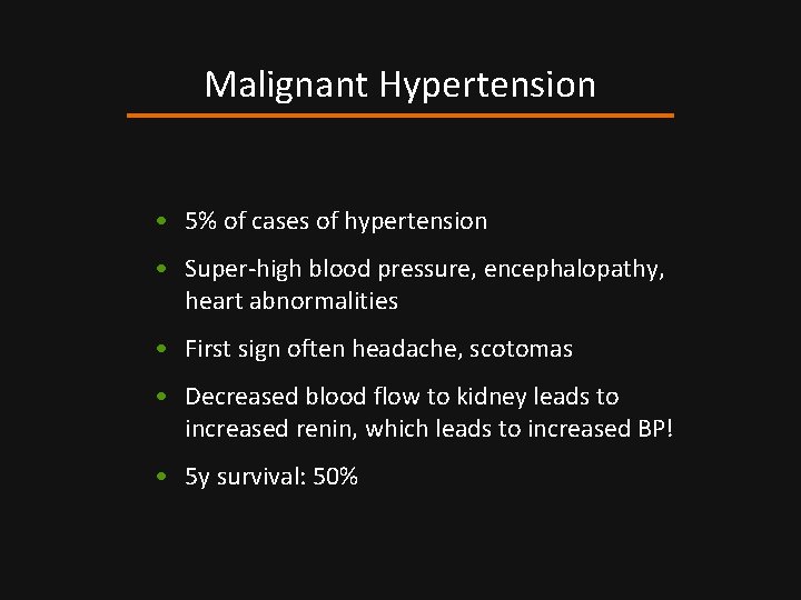 Malignant Hypertension • 5% of cases of hypertension • Super-high blood pressure, encephalopathy, heart