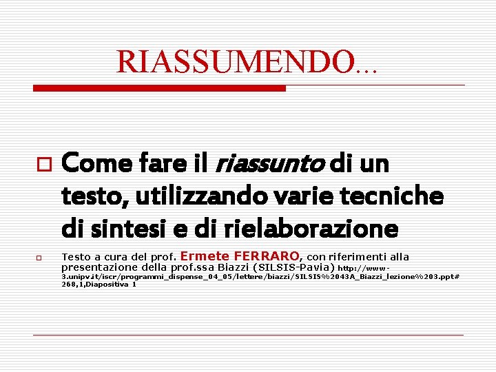RIASSUMENDO. . . o o Come fare il riassunto di un testo, utilizzando varie RIASSUMENDO. . . o o Come fare il riassunto di un testo, utilizzando varie
