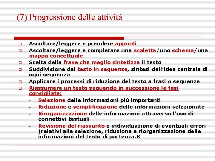 (7) Progressione delle attività q q q Ascoltare/leggere e prendere appunti Ascoltare/leggere e completare (7) Progressione delle attività q q q Ascoltare/leggere e prendere appunti Ascoltare/leggere e completare