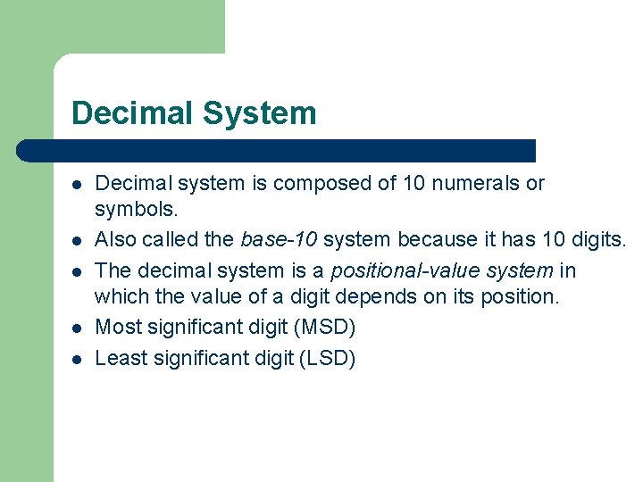 Decimal System l l l Decimal system is composed of 10 numerals or symbols.