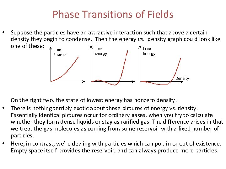 Phase Transitions of Fields • Suppose the particles have an attractive interaction such that