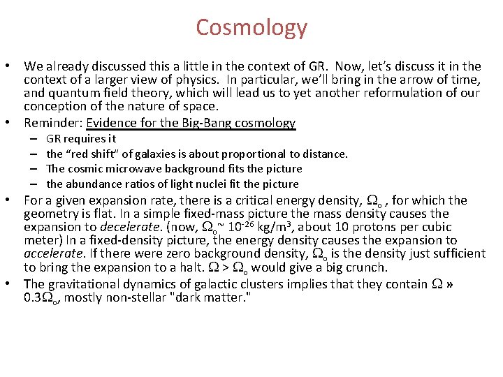 Cosmology • We already discussed this a little in the context of GR. Now,