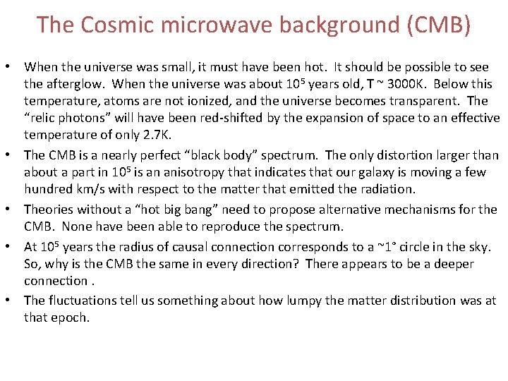 The Cosmic microwave background (CMB) • When the universe was small, it must have