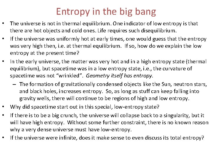 Entropy in the big bang • The universe is not in thermal equilibrium. One