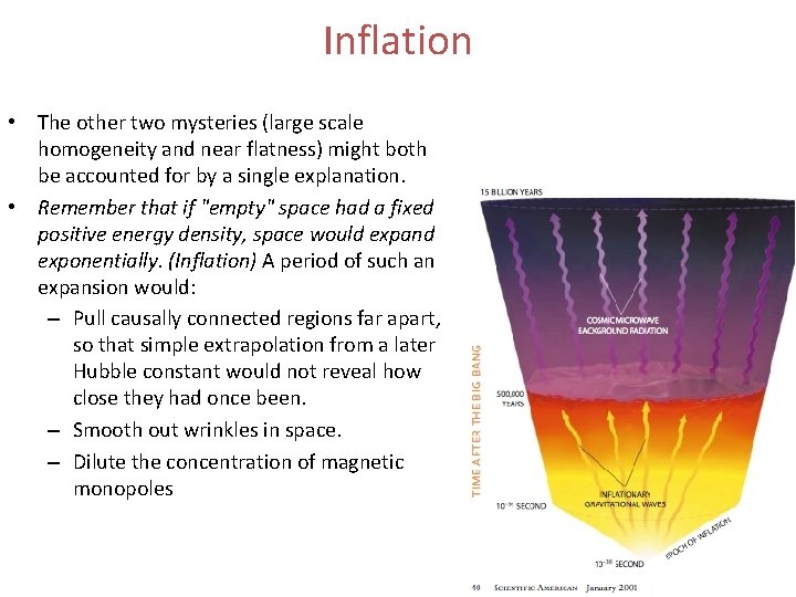 Inflation • The other two mysteries (large scale homogeneity and near flatness) might both